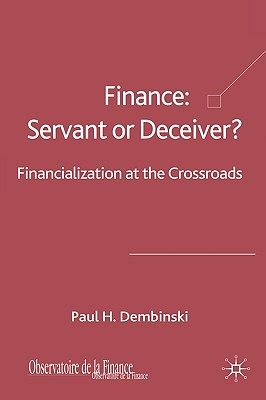 【预售】Finance: Servant or Deceiver?: Financialization at