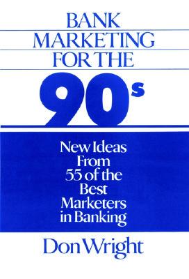 【预售】Bank Marketing For The Nineties: New Ideas From