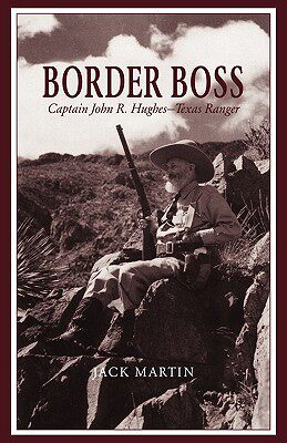 【预售】Border Boss: Captain John R. Hughes - Texas Ranger