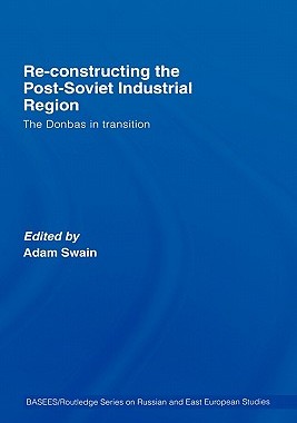 【预售】Re-Constructing the Post-Soviet Industrial Region: