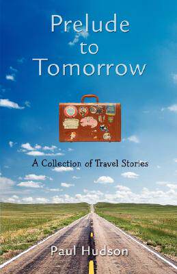 【预售】Prelude to Tomorrow: A Collection of Travel Stories