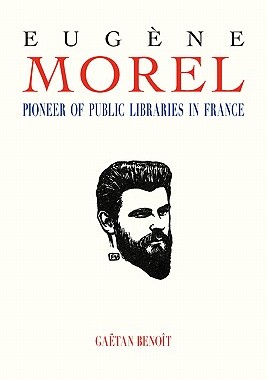 【预售】Eugene Morel: Pioneer of Public Libraries in France