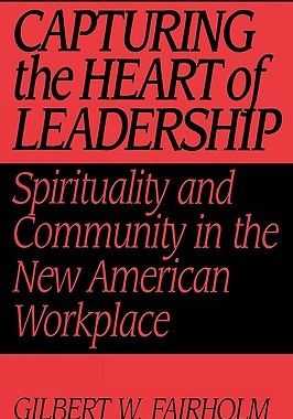 【预售】Capturing the Heart of Leadership: Spirituality and