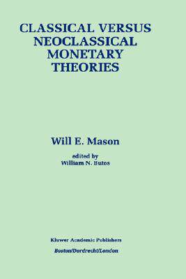 【预售】Classical Versus Neoclassical Monetary Theories: The