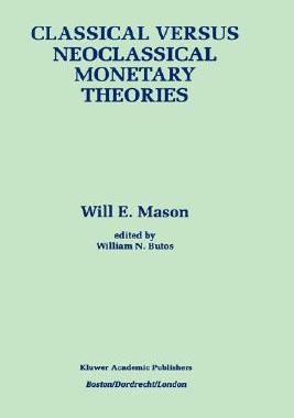 【预售】Classical Versus Neoclassical Monetary Theories: The