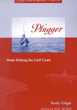 【预售】Plugger: Wade Fishing the Gulf Coast