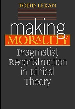 【预订】Making Morality: Pragmatist Reconstruction in