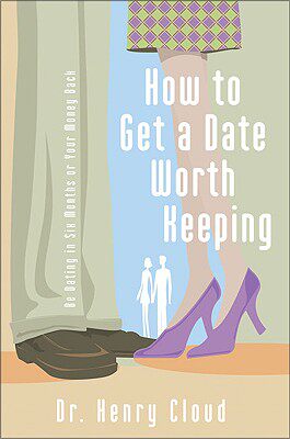 现货 How to Get a Date Worth Keeping: Be Dating in Six