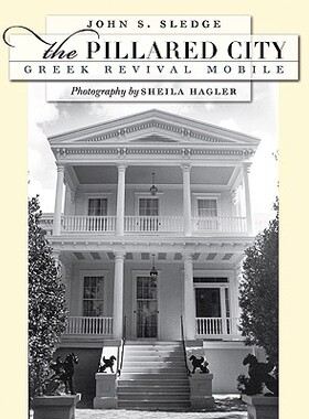 【预订】The Pillared City: Greek Revival Mobile