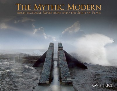 【预订】The Mythic Modern: Architectural Expeditions Into