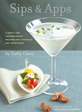 【预售】Sips & Apps: Classic and Contemporary Recipes for