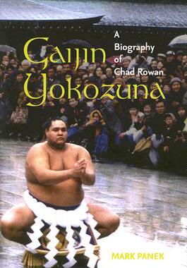 【预售】Gaijin Yokozuna: A Biography of Chad Rowan
