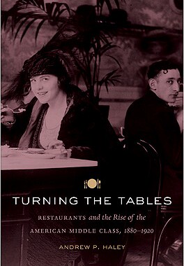 【预售】Turning the Tables: Restaurants and the Rise of the