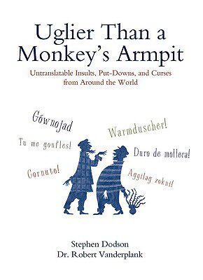 【预订】Uglier Than a Monkey's Armpit: Untranslatable