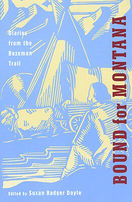 【预售】Bound for Montana: Diaries from the Bozeman Trail