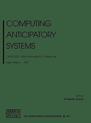 【预售】Computing Anticipatory Systems: Casys 2001: Fifth