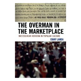 【预售】The Overman in the Marketplace: Nietzschean Heroism