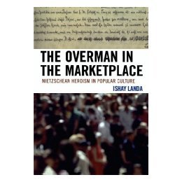 【预售】The Overman in the Marketplace: Nietzschean Heroism