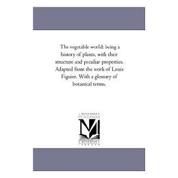 【预售】The Vegetable World: Being a History of Plants, with