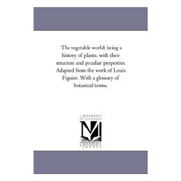 【预售】The Vegetable World: Being a History of Plants, with