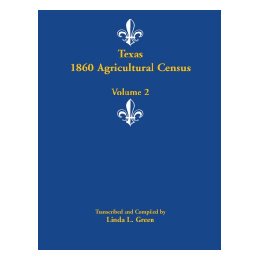 【预售】Texas 1860 Agricultural Census: Volume 2