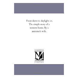 【预售】From Dawn to Daylight; Or, the Simple Story of a