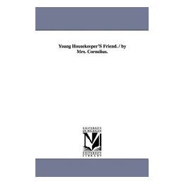 【预售】Young Housekeeper's Friend. / By Mrs. Cornelius.