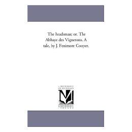 【预售】The Headsman; Or, the Abbaye Des Vignerons. a Tale