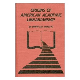 【预售】The Origins of American Academic Librarianship