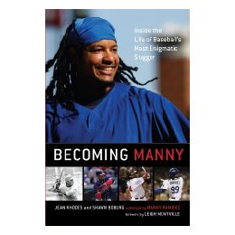 【预售】Becoming Manny: Inside the Life of Baseball's Most