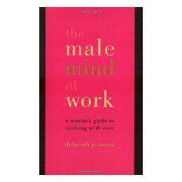 【预售】The Male Mind at Work: A Woman's Guide to Working