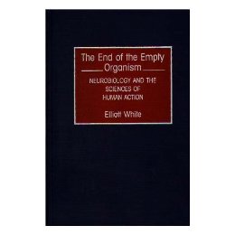 【预售】The End of the Empty Organism: Neurobiology and the