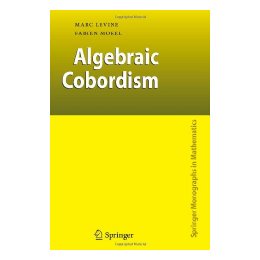 【预售】Algebraic Cobordism (Springer Monographs in