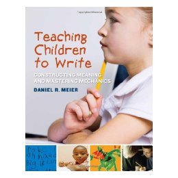 【预售】Teaching Children to Write: Constructing Meaning and