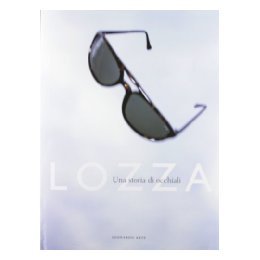 Lozza: UNA Storia DI Occhiali