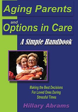 【预售】Aging Parents and Options in Care: A Simple Handbook