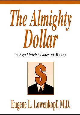【预售】The Almighty Dollar: A Psychiatrist Looks at Money