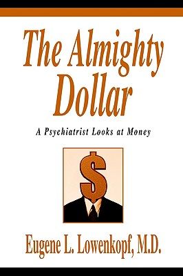 【预售】The Almighty Dollar: A Psychiatrist Looks at Money