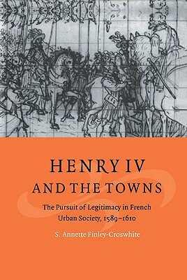 【预售】Henry IV and the Towns: The Pursuit of Legitimacy in