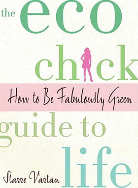 【预售】The Eco Chick Guide to Life: How to Be Fabulously
