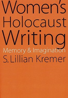 【预售】Women's Holocaust Writing: Memory and Imagination
