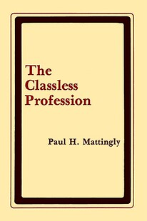 【预售】The Classless Profession: American Schoolmen in the
