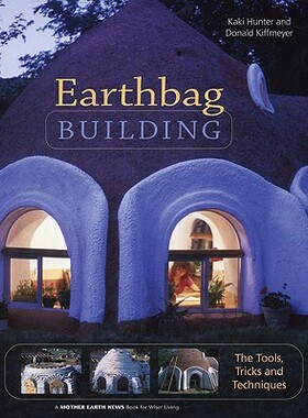【预售】Earthbag Building: The Tools, Tricks and Techniques