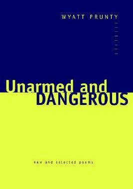 【预售】Unarmed and Dangerous: New and Selected Poems