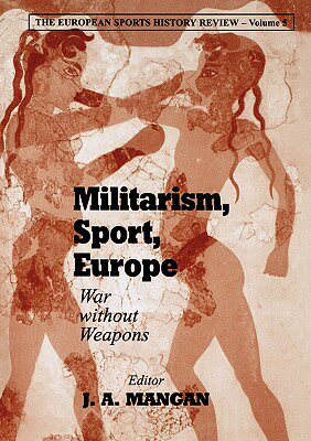【预售】Militarism, Sport, Europe: War Without Weapons