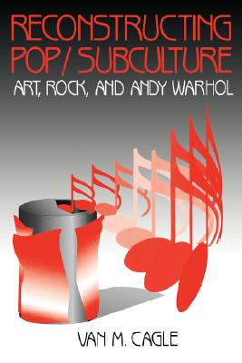 【预售】Reconstructing Pop/Subculture: Art, Rock, and Andy