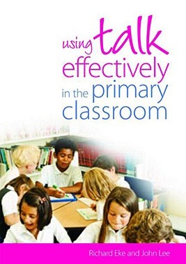 【预订】Using Talk Effectively in the Primary Classroom