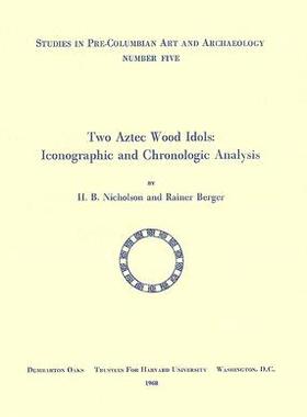 【预订】Two Aztec Wood Idols: Iconographic and Chronologic