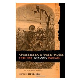 【预售】Weirding the War: Stories from the Civil War's