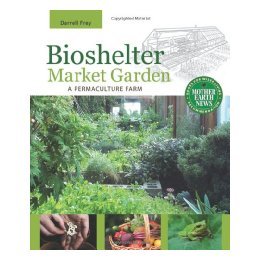 【预售】Bioshelter Market Garden: A Permaculture Farm